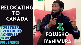 RELOCATING TO CANADA  NETWORKING  BANKING  FOLUSHO IYANIWURA  EP 10 [upl. by Aidnyl463]