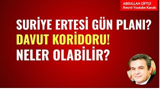 SURİYEDE ERTESİ GÜN PLANI DAVUT KORİDORU NELER OLUYOR Abdullah Çiftçi [upl. by Ger]