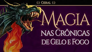 A Magia nas Crônicas de Gelo e Fogo  Game of Thrones [upl. by Drofnas]