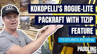 Kokopellis RogueLite Packraft with Tizip Feature  Specs amp Features Review and Walk Around [upl. by Hartmunn]