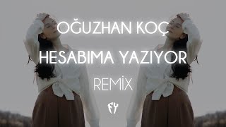 Oğuzhan Koç  Hesabıma Yazıyor  Fatih Yılmaz Remix [upl. by Norry]