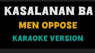 Kasalanan ba  Men Oppose karaoke 🎤 [upl. by Godden]