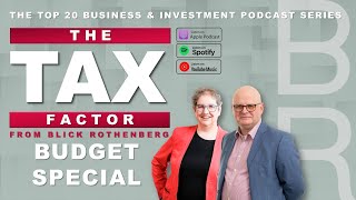 Blick Rothenberg – The Tax Factor  Episode 58  Budget Special [upl. by Esirehs1]