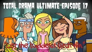 Total Drama Ultimate Episode 17 quotLet the Baddest Btch Winquot [upl. by Gnouhp399]