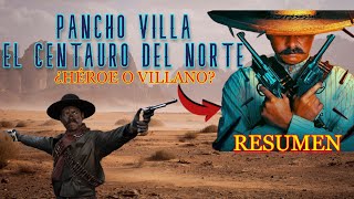 PANCHO VILLA  Resumen Nueva Serie  ¿Héroe o villano [upl. by Elyad]