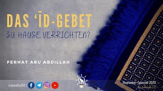 Das Eid Gebet Bayram  Zu Hause verrichten Ferhat Abu Abdillah [upl. by Rahas]