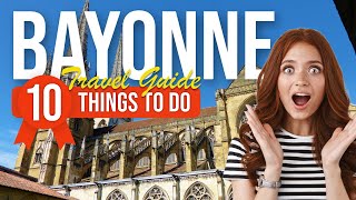 TOP 10 Things to do in Bayonne France 2023 [upl. by Girish281]