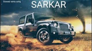 sarkar  song  slowed remix song  please like and subscribe or share [upl. by Macintosh]