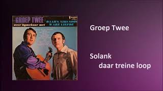 Groep Twee  Solank daar treine loop [upl. by Nama]