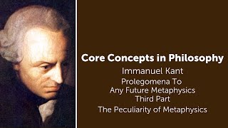 Immanuel Kant Prolegomena  The Peculiarity of Metaphysics  Philosophy Core Concepts [upl. by Witcher373]