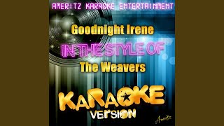 Goodnight Irene In the Style of the Weavers Karaoke Version [upl. by Adnawt]