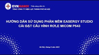 BÀI 8 HƯỚNG DẪN SỬ DỤNG PHẦN MỀM EASERGY STUDIO CÀI ĐẶT CẤU HÌNH RƠLE MICOM P543 [upl. by Gnik134]