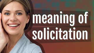 Solicitation  meaning of Solicitation [upl. by Karilynn]