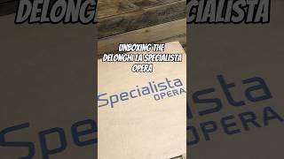 Unboxing The DeLonghi La Specialista Opera coffee coffeemachine shorts [upl. by Tse]