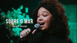 Thainá Lorane  Sobre o Mar cover [upl. by Tak]