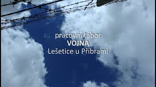 PRACOVNÍ TÁBOR VOJNA Lešetice u Příbrami  komunistický lágr pro politické vězně v ČR [upl. by Dynah77]