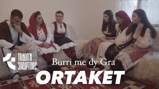 Tregime Popullore  Burri me dy Gra ORTAKET pjesa e 4 [upl. by Purity257]