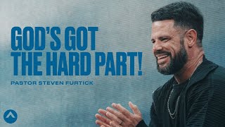 God’s Got The Hard Part  Pastor Steven Furtick  Elevation Church [upl. by Ahsiekit449]