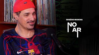 NO AR  ROGÉRIO MANOSA “MANCHA” [upl. by Niwdog]