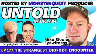 The Strangest Bigfoot Encounter with Mike Bleuler  Untold Radio AM 177 [upl. by Meibers]