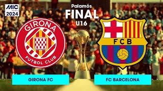 MICFootball24  FINAL U16  Girona FC vs FC Barcelona [upl. by Wiersma618]