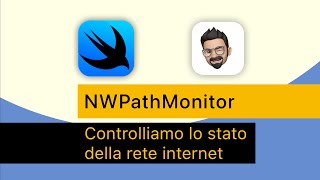 Controlliamo lo stato di internet con NWPathMonitor e SwiftUI [upl. by Gunther280]