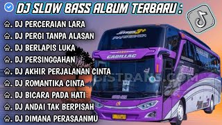 NEW ALBUM DJ SLOW FULL BASS 🎵 PERCERAIAN LARA • PERGI TANPA ALASAN  DJ TIKTOK TERBARU 2024 [upl. by Iralam329]