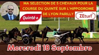 Mes 5 chevaux pour la course du Quinté du Mercredi 18 Septembre sur lhippodrome de Lyon Parilly [upl. by Zug]