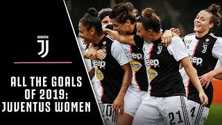 EVERY JUVENTUS WOMEN GOAL OF 2019 [upl. by Shifra]