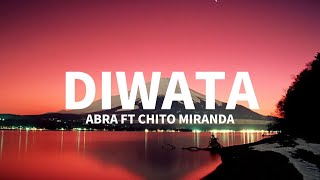 DIWATA  Abra ft Chito Miranda Lyrics [upl. by Sladen]