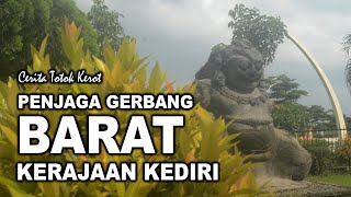 Cerita Totok Kerot Penjaga Gerbang Barat Kerajaan Kediri [upl. by Ehcor742]