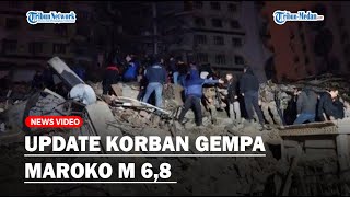 🔴UPDATE Gempa Maroko M 68 Korban Tewas Lebih dari 800 Orang Jenazah Bergelimpangan [upl. by Blinnie]