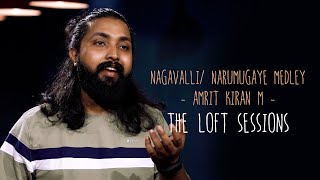 Nagavalli  Narumugaye  Amrit Kiran M  The Loft Sessions wonderwallmedia [upl. by Haziza]