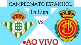 BETIS X MALLORCA AO VIVO CAMPEONATO ESPANHOL 23092024  EM TEMPO REAL [upl. by Nolie]