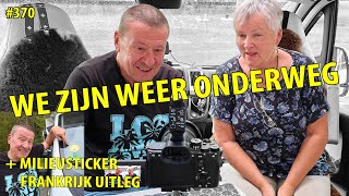 370 WE ZIJN WEER ONDERWEG  uitleg milieusticker Frankrijk [upl. by Okier]