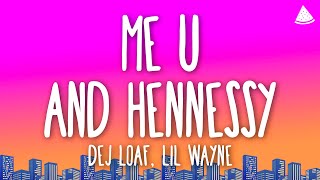 DeJ Loaf Lil Wayne  Me U amp Hennessy Lyrics [upl. by Simonetta]