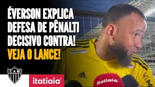 ÉVERSON COMENTA DEFESA DE PÊNALTI DECISÍVO VEJA O LANCE QUE GARANTIU VITÓRIA DO ATLÉTICO [upl. by Yellas]