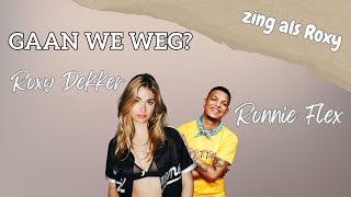 Roxy Dekker  Gaan We Weg feat Ronnie Flex Zing als Roxy [upl. by Ahtnicaj629]