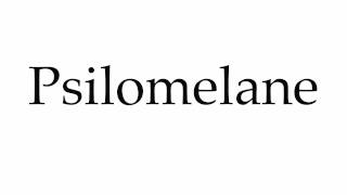 How to Pronounce Psilomelane [upl. by Lorelie]