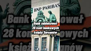 Bank BNP PARIBAS zablokował bez podania przyczyn 28 kont Księży Sercanów Żądam wyjaśnień [upl. by Euqitsym]