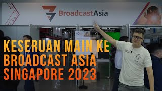 Broadcast Asia Singapore 2023 [upl. by Zina]