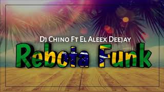 Rebota Funk Dj Chino ✘ El Aleex Deejay [upl. by Mufinella]