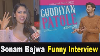 Sonam Bajwa Funny Interview II Sonam Bajwa New Punjabi Movie II Guddiyan Patole New Punjabi Movie [upl. by Vandyke32]