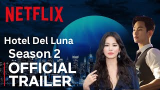 Hotel Del Luna Season 2  Official Trailer  Netflix [upl. by Marsden]