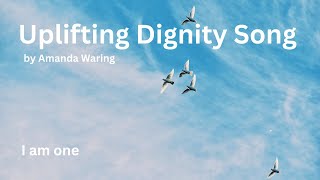 I Am One The Dignity Song by Amanda Waring [upl. by Kurr]