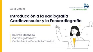 Introducción a la Radiografía Cardiovascular y la Ecocardiografía [upl. by Yruam]