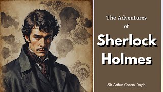 The Adventures of Sherlock Holmes Part 2 By Sir Arthur Conan Doyle [upl. by Solana427]