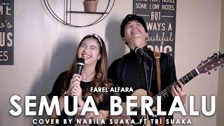 SEMUA BERLALU  FAREL ALFARA LIRIK COVER BY NABILA SUAKAK FT TRI SUAKA [upl. by Eiryt]