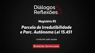 Parcela de Irredutibilidade e Parcela Autônoma Lei 15451  DiálogosampReflexões  Barbieri Advogados [upl. by Hassin]