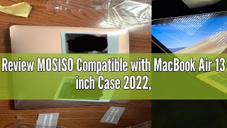 Review MOSISO Compatible with MacBook Air 13 inch Case 2022 20212018 Release A2337 M1 A2179 A1932 [upl. by Nichani]